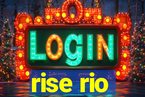 rise rio